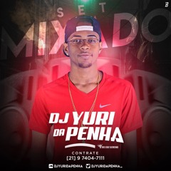SETMIXADO DJ YURI DA PENHA -  2K18