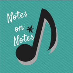 Notes On Notes Episode 1