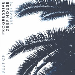 Best of: Progressive Deep House - Summer '18
