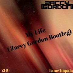 FREE DOWNLOAD//ZHU X Tame Impala-My Life (Zaccy Gordon Bootleg)