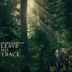 Leave No Trace / Top 3 Father-Daughter Movies - Episode 283