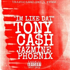 Tony Ca$h & Jazmine Phoenix-Im Like Dat Prod. Kenzo Delorean