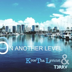 Kroe Tha Lyricist & T3RRV - On Another Level
