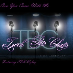 Can You Come With Me Featuring CDK-Vybez