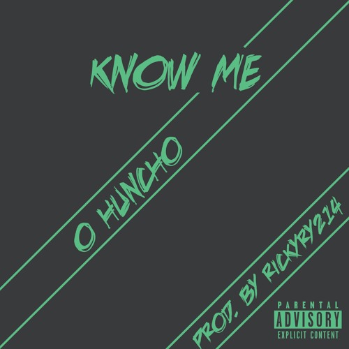 Know Me- O Huncho (Prod. By RickyRy214)