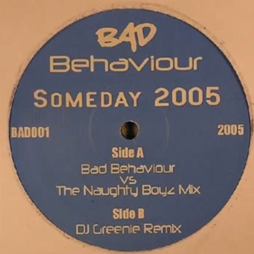 Bad Behaviour - Someday 2005