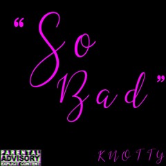 So Bad