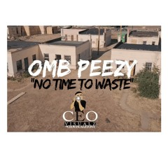 OMB Peezy- No Time To Waste