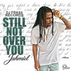 Jahmiel - Still Not Over You