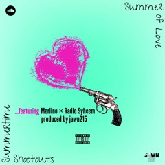 SUMMER LOVE/SUMMERTIME SHOOTOUTS | Merlino ft Radio Syheem