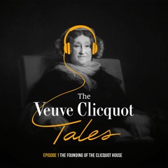 Season 1 - Episode 1 - The Founding of the Clicquot House (English)