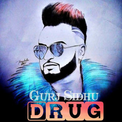 Drug - Gurj Sidhu