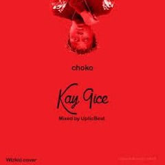Kay 9ice - Chokor (Mixed by Uptic) (Wizkid Cover)
