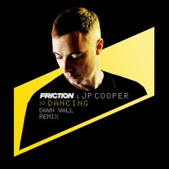 Friction & JP Cooper - Dancing (Dawn Wall Remix)