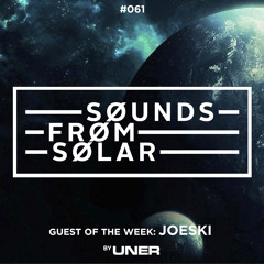 UNER presents Sounds From Solar 061 (Guest Mix by Joeski)