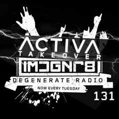 Degenerate Radio 131 (Activa Takeover)