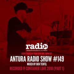 Antura Radio Show #149 mixed by Ben Teufel (Recorded @ Container Love 2018) Part 1