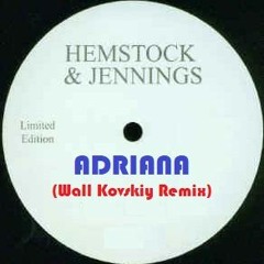 Hemstock & Jennings - Adriana (Wall Kovskiy Remix)