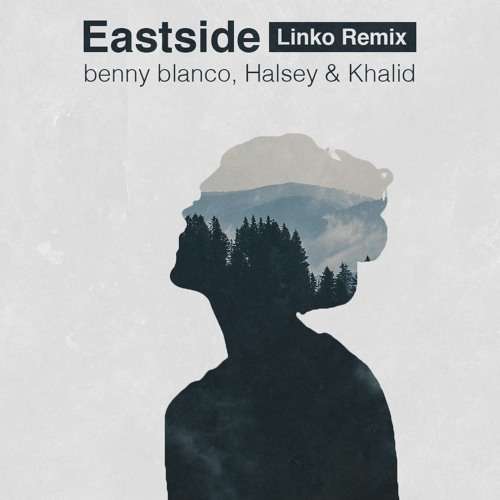 benny blanco, Khalid & Halsey - Eastside (Linko Remix)