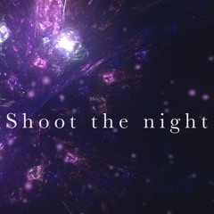 Shoot the night