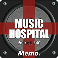 Music Hospital  Podcast #40 Juni 2018 Mix by Memo.