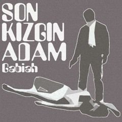 Gabiah - Son Kızgın Adam