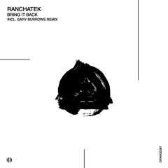 Premiere | RanchaTek - Bring It Back (Gary Burrows Remix) [Orange Recordings]