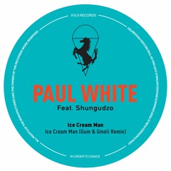 PREMIERE: Paul White ft. Shungudzo - Ice Cream Man (Gum & Ginoli Remix)