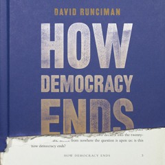 HOW DEMOCRACY ENDS by David Runciman Read by the Author - Audiobook Excerpt