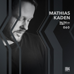 MATHIAS KADEN. Be for the Podcast 060