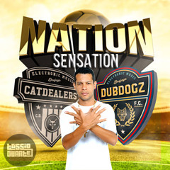 Cat Dealers & Dubdogz Vs Andinho - Nation Sensation (Tássio Duarte MashUP Mix)