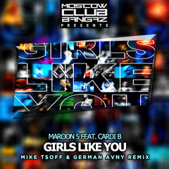 Maroon 5 feat. Cardi B - Girls Like You (Mike Tsoff & German Avny Remix)
