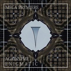 MEGA PREMIERE: AgainstMe - E N I G M A T I C (Mixtape)