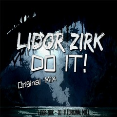 Lidor Zirk - DO IT! (Original Mix)