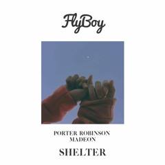 Porter Robinson & Madeon - Shelter (Flyboy Remix)