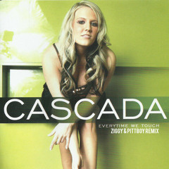 Cascada - Everytime we touch (ZIGGY & Pittboy remix)