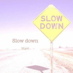 Slow Down