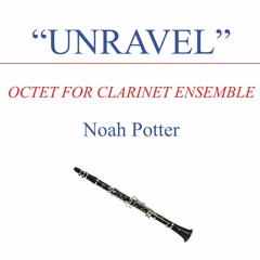 Octet - Unravel Chicago Clarinet Ensemble