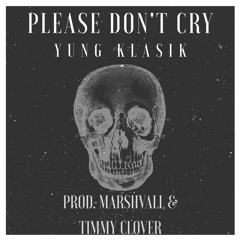 Please Don't Cry (prod. Marshvall & Timmy Clover