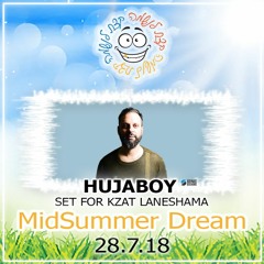 HUJABOY DJ SET for KZAT LANESHAMA MidSummer dream 28.7.18