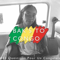 BAKSTOCONGO #03 Questions Pour Un Congolais