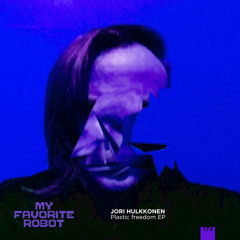 Premiere: Jori Hulkkonen - Plastic Freedom [My Favorite Robot Records]