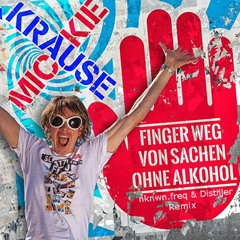 Finger weg von Sachen ohne Alkohol (nknwn.freq & Distiller Remix) - BUY = FREE DL