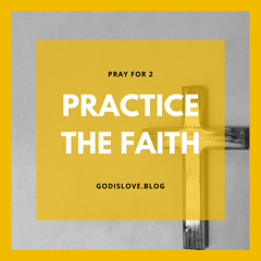 Pray for 2 - Practice the Faith