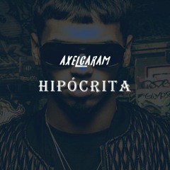 Hipócrita - Remix ( AXEL CARAM )