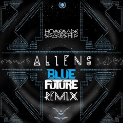 Homemade Spaceship - Aliens (Blue Future Remix)