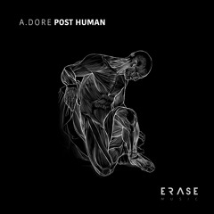 A. Dore - Energy [Post Human Album]