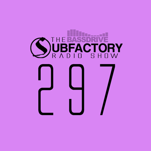 The Subfactory Radio Show #297