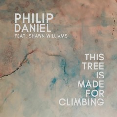 This Tree Is Made For Climbing - Philip Daniel and Shawn Williams