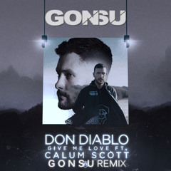 Don Diablo feat. Calum Scott - Give Me Love (GonSu Remix)Free DL